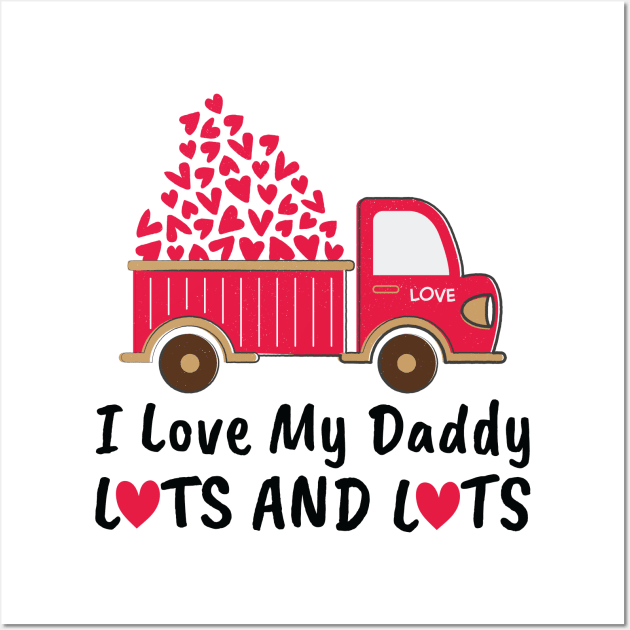 I Love My Daddy Lots And Lots Wall Art by DragonTees